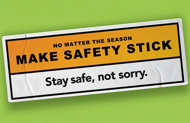 No matter the season, make safety stick!